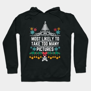 Most Likely to Take Too Many Pictures - Humor Christmas Family Festive Memories Humorous Holiday Gift Idea Hoodie